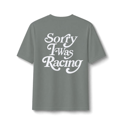 Sorry I Was Racing Performance Tee