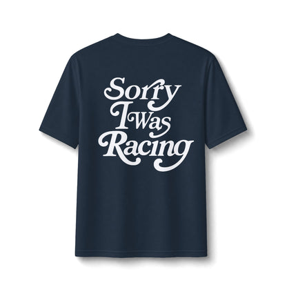 Sorry I Was Racing Performance Tee