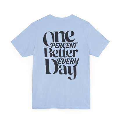 One Percent Better Short Sleeve Tee