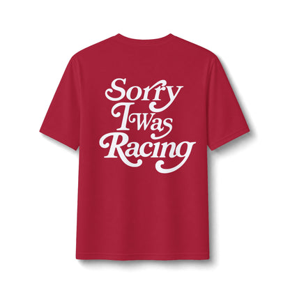 Sorry I Was Racing Performance Tee