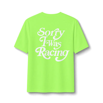 Sorry I Was Racing Performance Tee