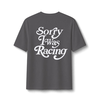 Sorry I Was Racing Performance Tee
