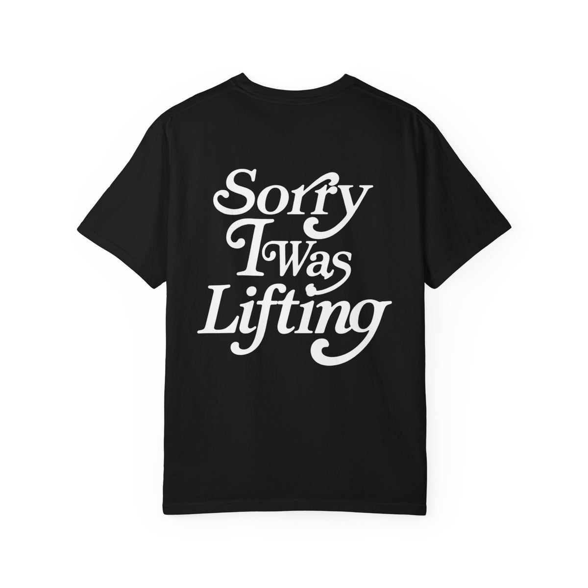 Sorry I Was Lifting Barbell T-Shirt