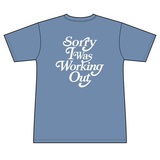 Sorry I Was Working Out (Sweat wicking tee)