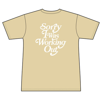 Sorry I Was Working Out (Sweat wicking tee)