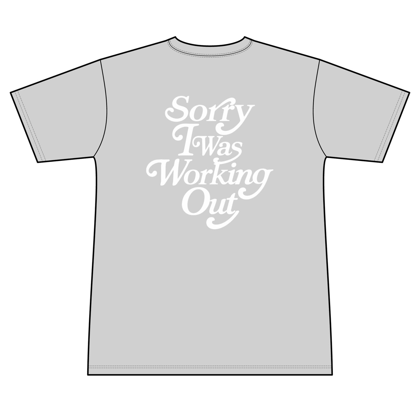 Sorry I Was Working Out (Sweat wicking tee)