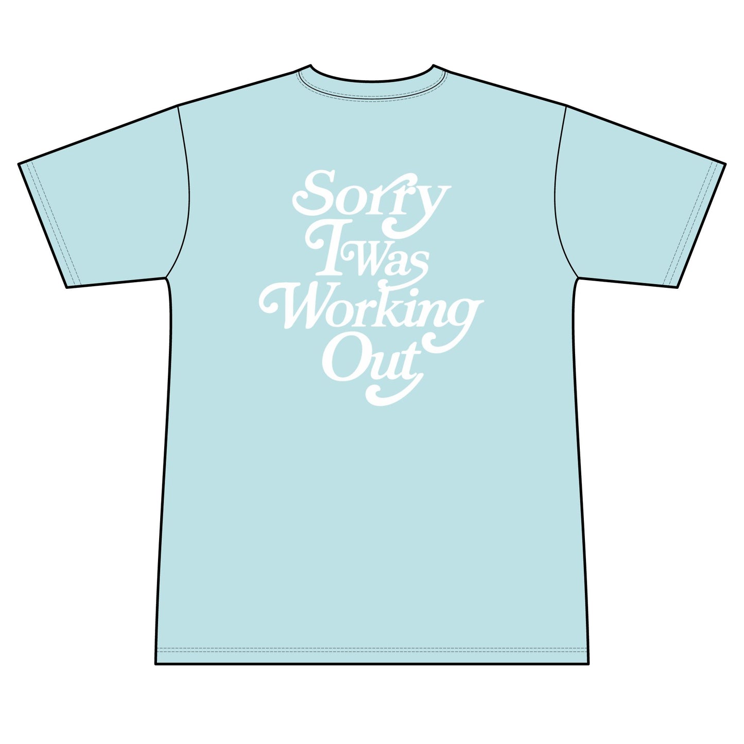 Sorry I Was Working Out (Sweat wicking tee)