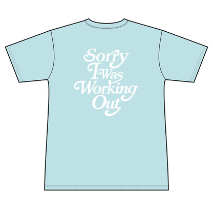 Sorry I Was Working Out (Sweat wicking tee)
