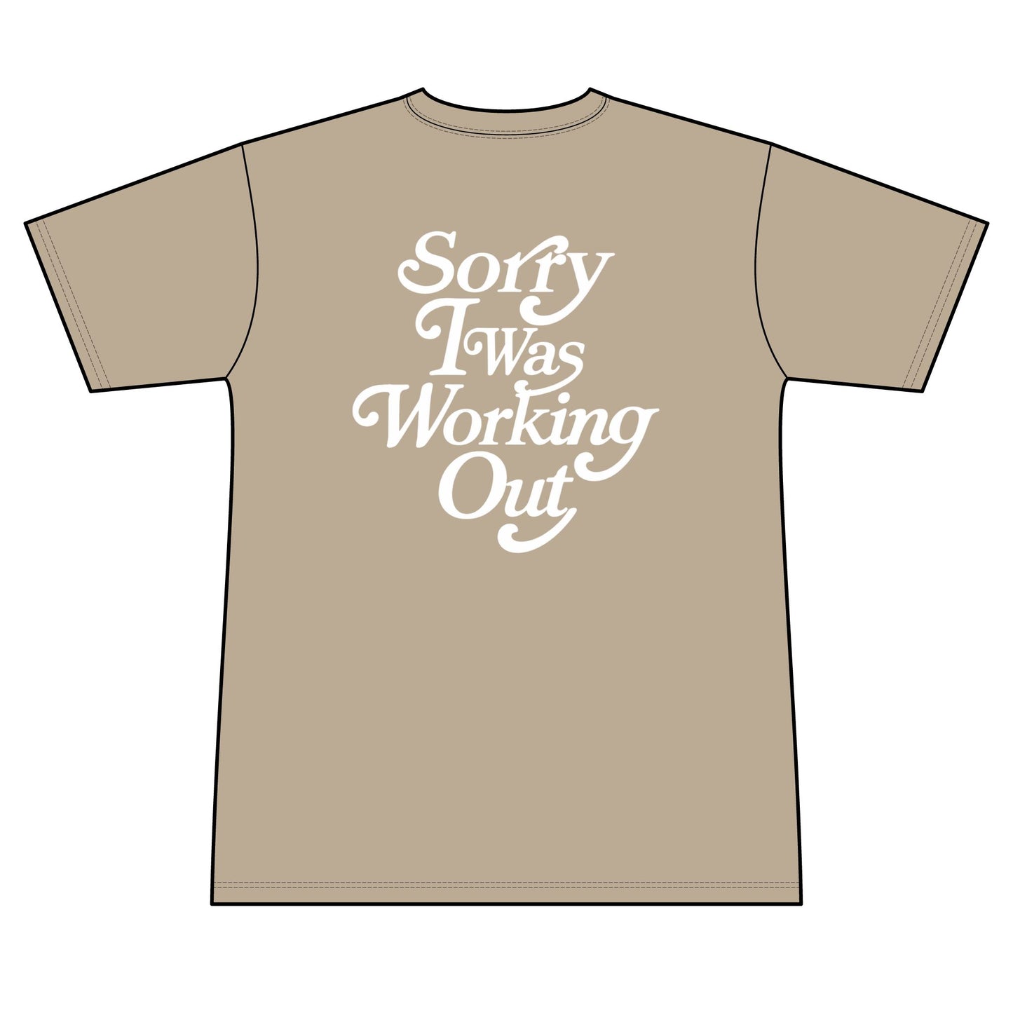 Sorry I Was Working Out (Sweat wicking tee)