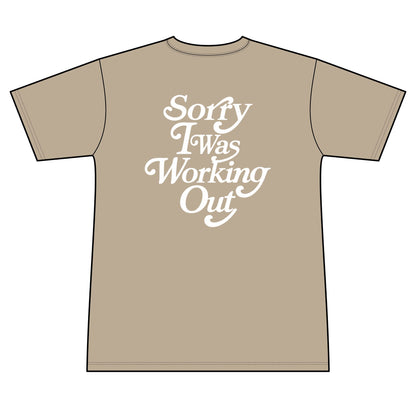 Sorry I Was Working Out (Sweat wicking tee)