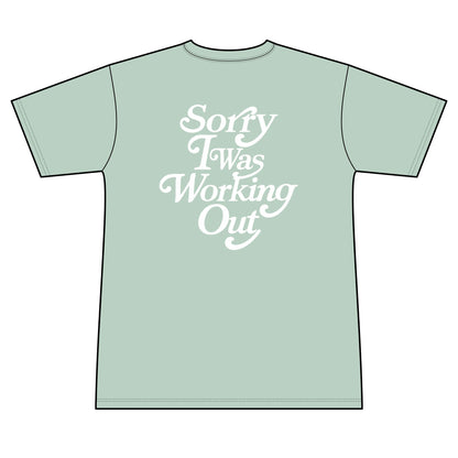 Sorry I Was Working Out (Sweat wicking tee)