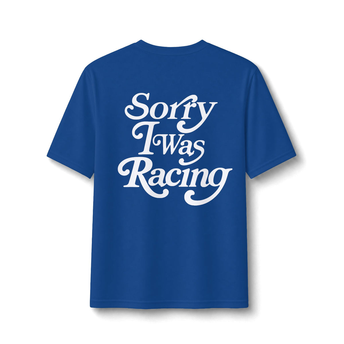 Sorry I Was Racing Performance Tee