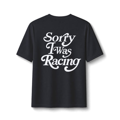 Sorry I Was Racing Performance Tee
