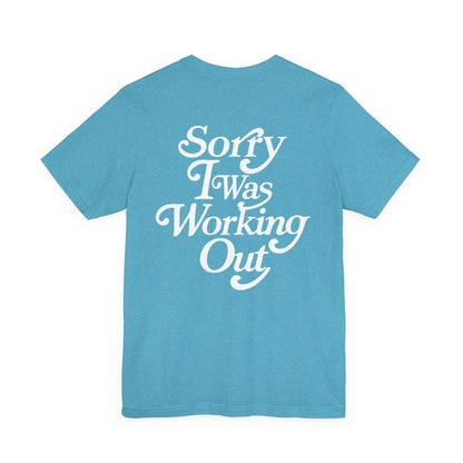 Sorry I Was Working Out Eclipse Tee